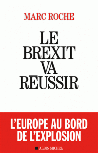 [9782226402219] Le Brexit va réussir - L'Europe au bord de l'explosion