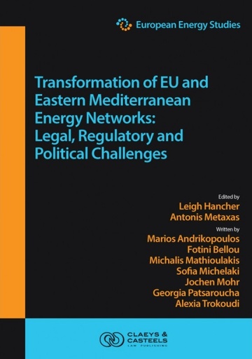 [9789077644638] European Energy Studies Volume XV - Transformation of EU and Eastern Mediterranean Energy Networks - Legal, Regulatory and Geopolitical Challenges