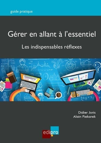 [9782874963643] Gérer en allant à l'essentiel - Les indispensables réflexes