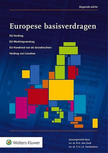 [9789013136562] Europese Basisverdragen - verdrag betreffende de Europese Unie, Verdrag betreffende de werking van de Europese Unie, Handvest van de Grondrechten van de Europese Unie, Verdrag van Lissabon, Protocollen en verklaringen - Negende editie