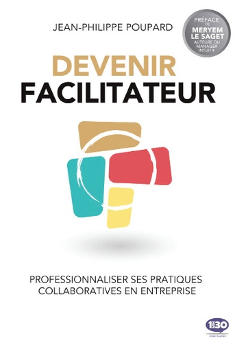 [9782377740086] Devenir facilitateur professionnaliser ses pratiques collaboratives en entreprise