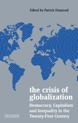 [9781788315166] The Crisis of Globalization : Democracy, Capitalism and Inequality in the Twenty-First Century