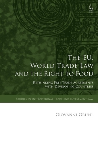 [9781509916207] The EU, World Trade Law and the Right to Food - Rethinking Free Trade Agreements with Developing Countries