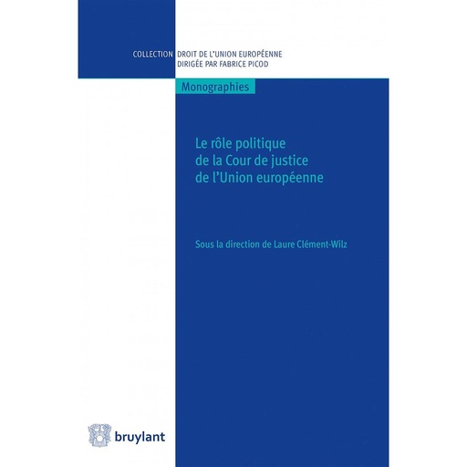[9782802761488] Le rôle politique de la Cour de justice de l'Union européenne