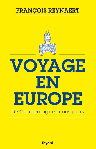 [9782213711423] Voyage en Europe - De Charlemagne à nos jours