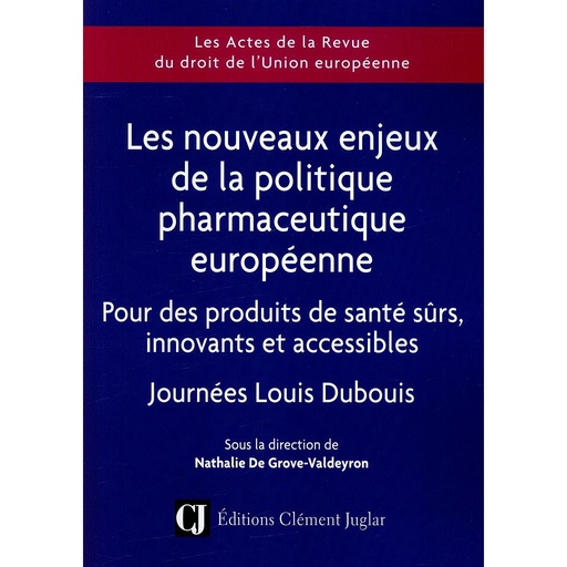 [9782908735307] Les nouveaux enjeux de la politique pharmaceutique européenne - pour des produits de santé sûrs, innovants et accessibles