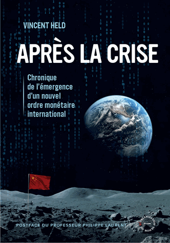 [9782970126218] Après la crise - Chronique de l'émergence d'un nouvel ordre monétaire international