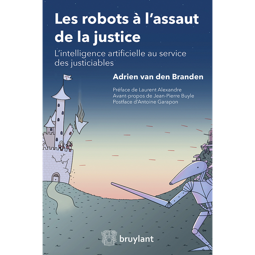 [9782802763222] Les robots à l'assaut de la justice - L'intelligence artificielle au service des justiciables