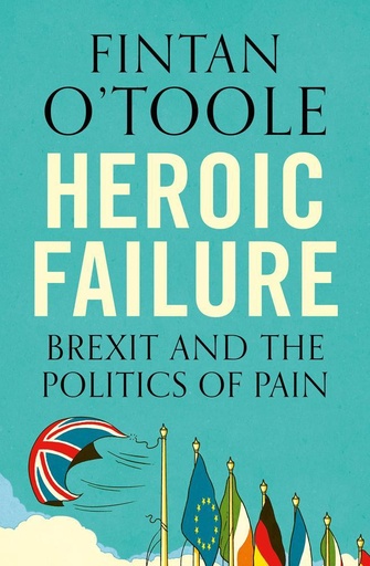 [9781789540987] Heroic Failure - Brexit and the Politics of Pain