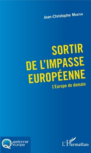 [9782343170091] Sortir de l'impasse européenne : l'Europe de demain