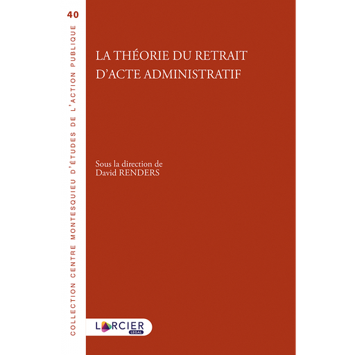 [9782807913455] La théorie du retrait d'acte administratif