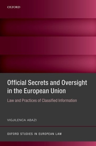 [9780198819219] Official Secrets and Oversight in the EU - Law and Practices of Classified Information