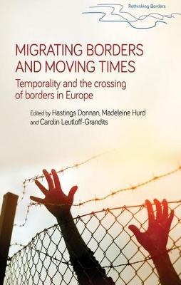 [9781526116420] Migrating Borders and Moving Times : Temporality and the Crossing of Borders in Europe