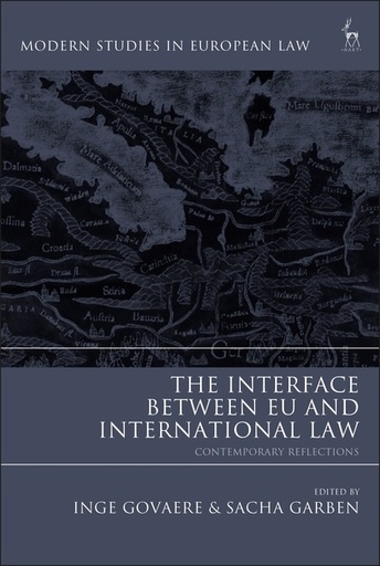 [9781509923380] The Interface Between EU and International Law - Contemporary Reflections