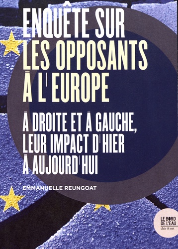 [9782356876355] Enquête sur les opposants à l'Europe : à droite et à gauche, leur impact d'hier à aujourd'hui