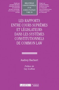 [9782275064437] Les rapports entre Cours suprêmes et législateurs dans les systèmes constitutionnels de common law : recherches comparées sur la troisième voie du constitutionnalisme et la protection renouvelée des droits et libertés