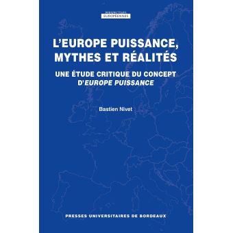 [9791030002782] L'Europe puissance, mythes et réalités - Une étude critique du concept d'Europe puissance