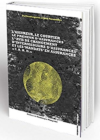 [9782874352034] L'assureur, le courtier, le preneur d'assurances, l'avis de changement d'intermédiaire d'assurances et les mandats en assurances "IARD"