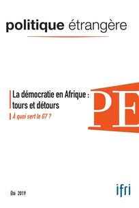 [9791037300027] Politique étrangère 2019/2 (Été 2019) : La démocratie en Afrique : tours et détours - À quoi sert le G7 ?