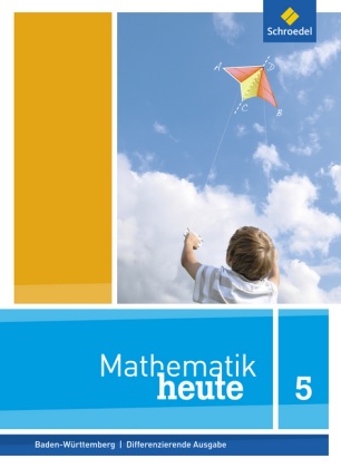 [9783507829404] Mathematik heute, Differenzierende Ausgabe 2016 Baden-Württemberg, 5. Schuljahr, Schülerband