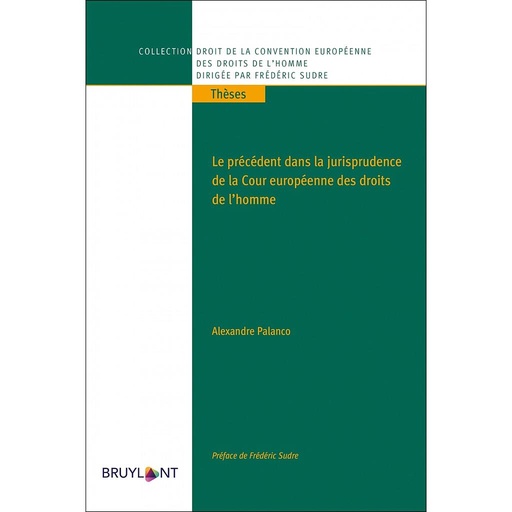 [9782802763444] Le précédent dans la jurisprudence de la Cour européenne des droits de l'homme