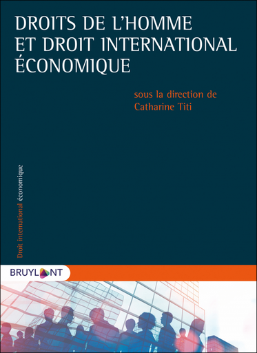 [9782802763437] Droits de l'homme et droit international économique