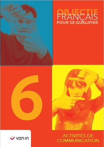 [9789030685418] Objectif Français pour se qualifier 6 Ateliers de communication Cahier d'activités 3e edition
