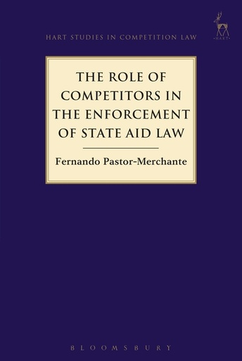 [9781509931330] The Role of Competitors in the Enforcement of State Aid Law