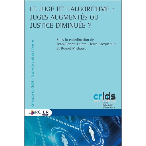 [9782807911161] Le juge et l'algorithme - Juges augmentés ou justice diminuée ?