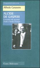 [9788880250975] Alcide De Gasperi. Il trentino che ricostruì l'Italia e fondò l'Europa