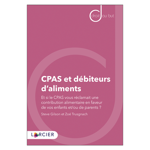 [9782807917835] CPAS et débiteurs d'aliments - Et si le CPAS vous réclamait une contribution alimentaire en faveur de vos enfants et/ou de parents ?