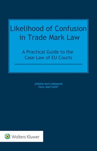 [9789403505602] Likelihood of Confusion in Trade Mark Law: A Practical Guide to the Case Law of EU Courts