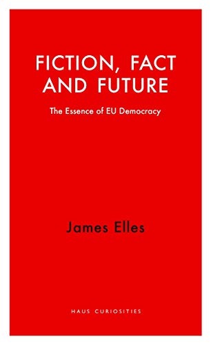 [9781912208630] Fiction, Fact and Future - The Essence of EU Democracy