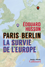 [9782072855306] Paris-Berlin - La survie de l'Europe