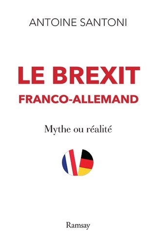 [9782812201462] Le Brexit franco-allemand - Mythe ou réalité