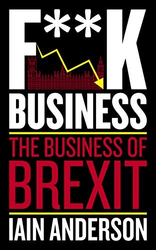 [9781785905322] F**k Business - The Business of Brexit
