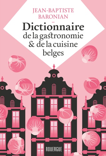 [9782812618710] Dictionnaire de la gastronomie et de la cuisine belges