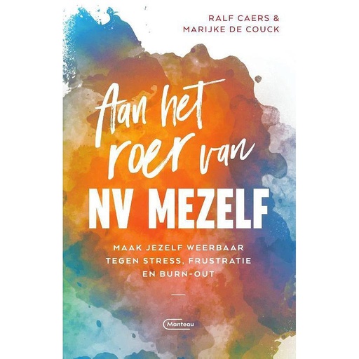 [9789022336618] Aan het roer van NV Mezelf maak jezelf weerbaar tegen stress, frustatie en burn-out