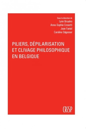 [9782870752203] Piliers, dépilarisation et clivage philosophique en Belgique