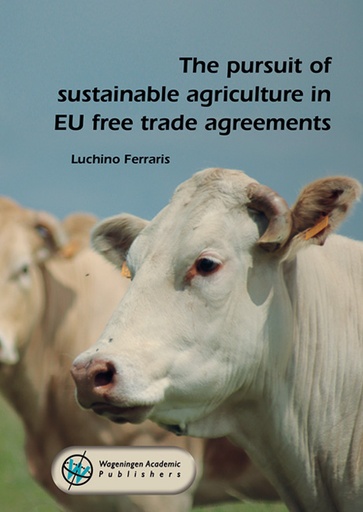 [9789086863464] The pursuit of sustainable agriculture in EU free trade agreements