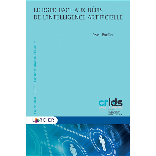 [9782807924147] Le RGPD face aux défis de l'intelligence artificielle