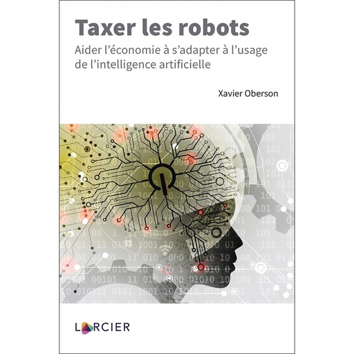 [9782807921399] Taxer les robots - Aider l'économie à s'adapter à l'usage de l'intelligence artificielle
