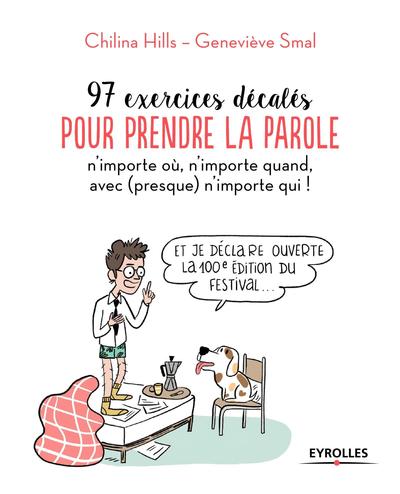 [9782212567076] 97 exercices décalés pour prendre la parole n'importe où, n'importe quand, avec (presque) n'importe qui !