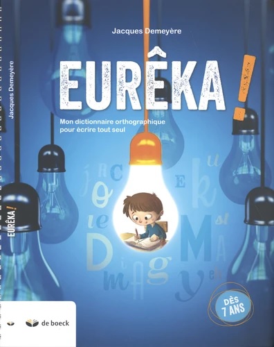 [9782804197889] Eurêka ! - Mon dictionnaire orthographique pour écrire tout seul