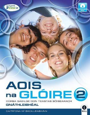 [9780717150052] Aois na Gloire 2: Cursa Gaeilge don Teastas Soisearach, Gnathleibheal