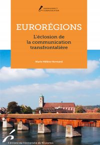 [9782800417240] Eurorégions - L'éclosion de la communication transfrontalière