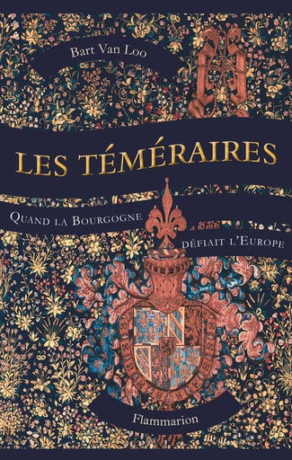 [9782081509825] Les Téméraires - Quand la Bourgogne défiait l'Europe