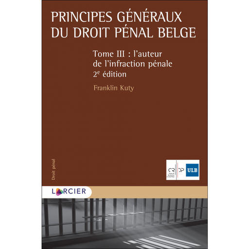 [9782807924550] Principes généraux du droit pénal belge Tome III – L'auteur de l'infraction pénale - 2ème édition