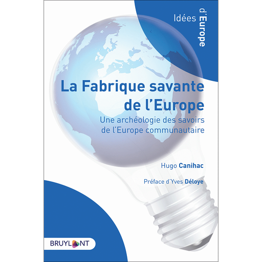 [9782802766902] La fabrique savante de l'Europe - Une archéologie des savoirs de l’Europe communautaire