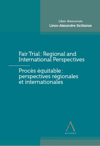 [9782807207042] Procès équitable : perspectives régionales et internationales / Fair Trial: Regional and International Perspectives